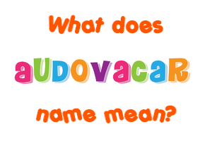 Meaning of Audovacar Name