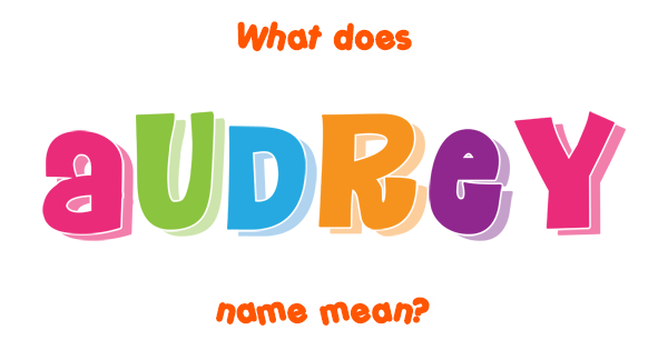 audrey-name-meaning-of-audrey