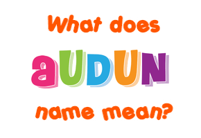 Meaning of Audun Name