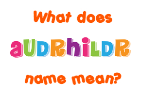 Meaning of Auðrhildr Name