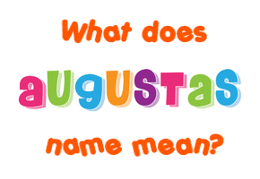 Meaning of Augustas Name