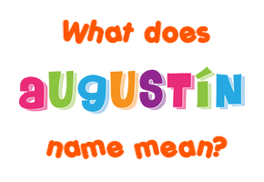 Meaning of Augustín Name