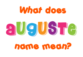 Meaning of Auguste Name