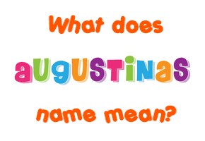 Meaning of Augustinas Name