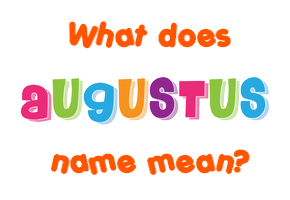 Meaning of Augustus Name