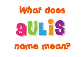 Meaning of Aulis Name