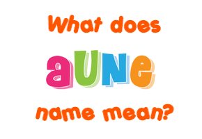 Meaning of Aune Name