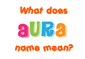 Meaning of Aura Name