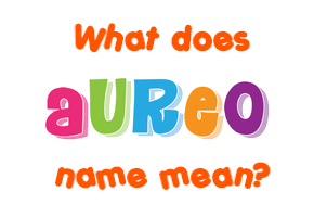 Meaning of Aureo Name