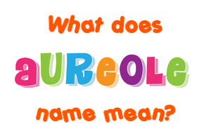 Meaning of Aureole Name