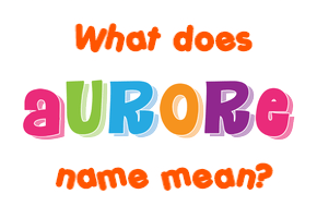 Meaning of Aurore Name