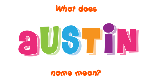 Austin Name Meaning Of Austin