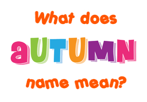 Meaning of Autumn Name