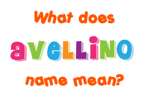 Meaning of Avellino Name