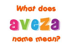 Meaning of Aveza Name