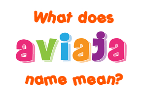 Meaning of Aviaja Name