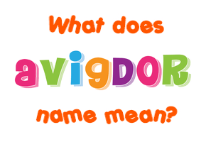 Meaning of Avigdor Name