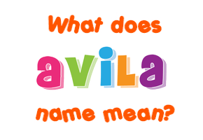 Meaning of Avila Name