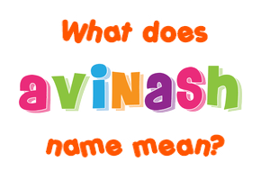 Meaning of Avinash Name