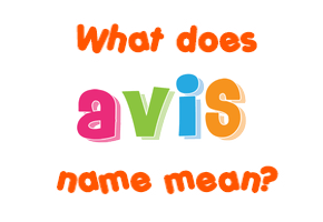 Meaning of Avis Name