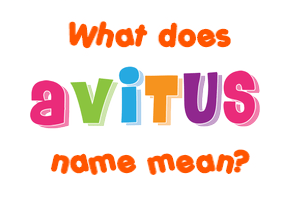 Meaning of Avitus Name