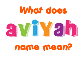 Meaning of Aviyah Name