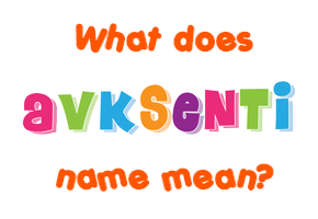 Meaning of Avksenti Name