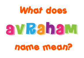 Meaning of Avraham Name