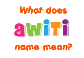 Meaning of Awiti Name