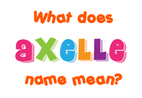 Meaning of Axelle Name