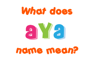 Meaning of Aya Name