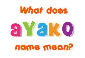 Meaning of Ayako Name