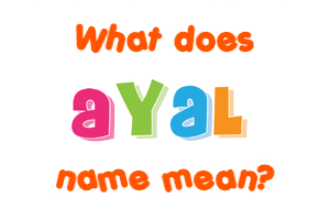 Meaning of Ayal Name