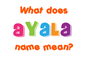 Meaning of Ayala Name