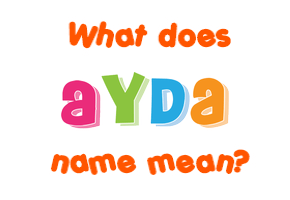 Meaning of Ayda Name