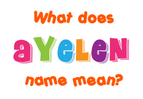 Meaning of Ayelen Name