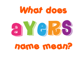 Meaning of Ayers Name