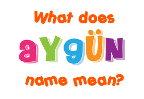 Meaning of Aygün Name