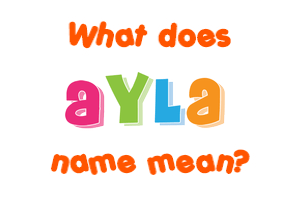 Meaning of Ayla Name