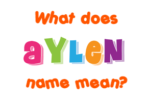 Meaning of Aylen Name