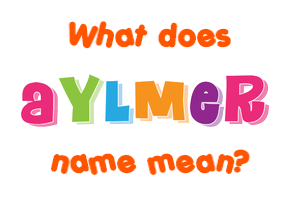 Meaning of Aylmer Name