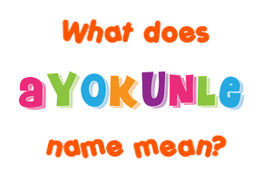 Meaning of Ayokunle Name