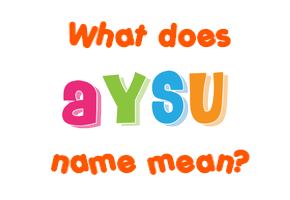 Meaning of Aysu Name