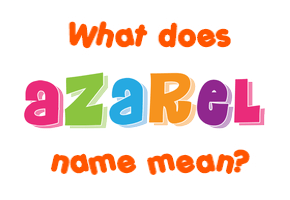 Meaning of Azarel Name