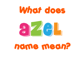 Meaning of Azel Name