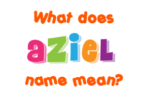 Meaning of Aziel Name