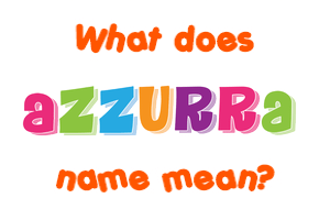 Meaning of Azzurra Name