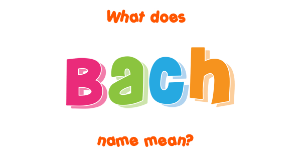 bach-name-meaning-of-bach