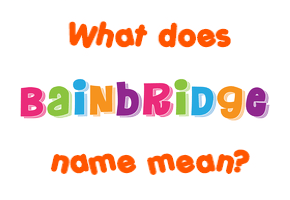 Meaning of Bainbridge Name