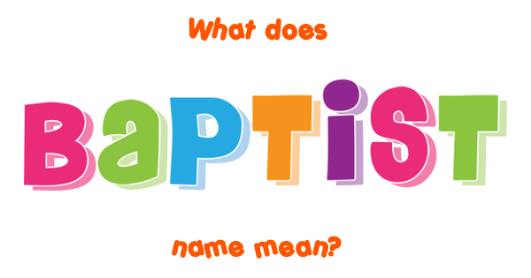 baptist-name-meaning-baptist-name-origin-meaning-of-the-name-baptist